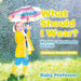 What Should I Wear? Weather Workbooks for Kids Children's Weather Books by Baby Professor