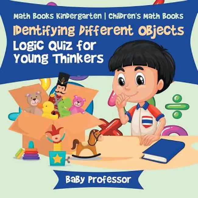 Identifying Different Objects - Logic Quiz for Young Thinkers - Math Books Kindergarten Children's Math Books by Baby Professor