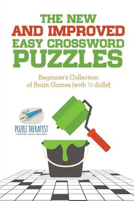 The New and Improved Easy Crossword Puzzles Beginner's Collection of Brain Games (with 70 Drills!) by Puzzle Therapist