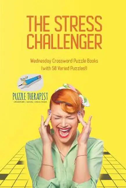 The Stress Challenger Wednesday Crossword Puzzle Books (with 50 Varied Puzzles!) by Puzzle Therapist