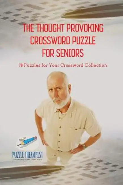 The Thought Provoking Crossword Puzzle for Seniors 70 Puzzles for Your Crossword Collection by Puzzle Therapist
