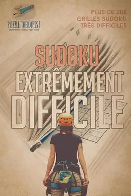 Sudoku Extremement Difficile - Plus de 200 Grilles Sudoku Tres Difficiles by Puzzle Therapist