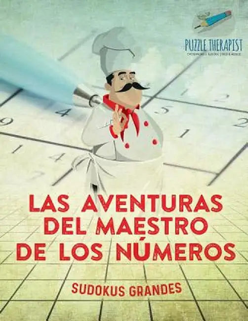 Las Aventuras del Maestro de Los Numeros - Sudokus Grandes by Puzzle Therapist
