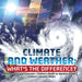 Climate and Weather: What's the Difference? - Instruments and Forecasts - Children's Books on Weather Grade 5 - Children's Weather Books by Baby Professor