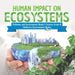 Human Impact on Ecosystems Pollution and Environment Books Science Grade 8 Children's Environment Books by Baby Professor