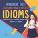 Interpret This! Commonly Used Idioms - Vocabulary Skills - Language Arts 5th Grade - Children's ESL Books by Baby Professor