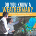 Do You Know A Weatherman? The Field of Meteorology Grade 5 Children's Weather Books by Baby Professor
