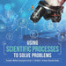 Using Scientific Processes to Solve Problems Scientific Method Investigation Grade 3 Children's Science Education Books by Baby Professor