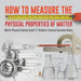 How to Measure the Physical Properties of Matter Matter Physical Science Grade 3 Children's Science Education Books by Baby Professor