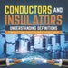 Conductors and Insulators: Understanding Definitions Elements of Science Grade 5 Children's Electricity Books by Baby Professor