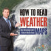 How to Read Weather Maps Basic Meteorology Grade 5 Children's Weather Books by Baby Professor