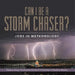 Can I Be a Storm Chaser? Jobs in Meteorology Meteorology Textbooks Grade 5 Children's Weather Books by Baby Professor