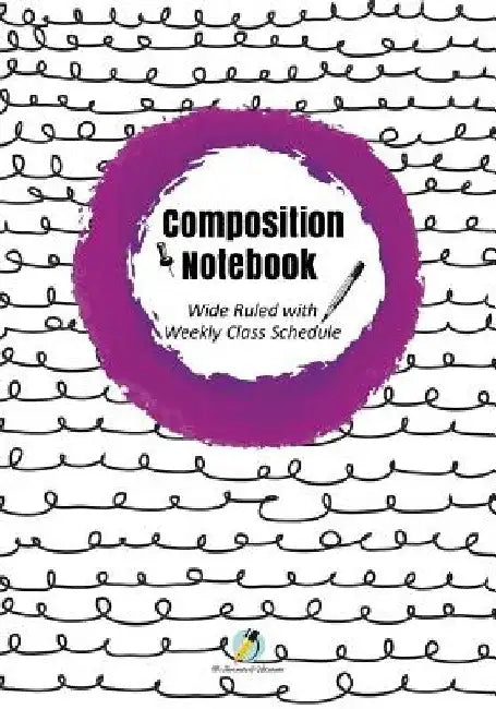 Composition Notebook Wide Ruled with Weekly Class Schedule by Journals And Notebooks