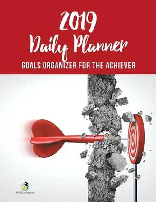 2019 Daily Planner Goals Organizer for the Achiever by Journals and Notebooks