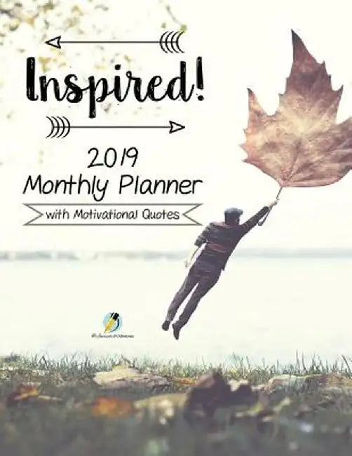 Inspired! 2019 Monthly Planner with Motivational Quotes by Journals and Notebooks