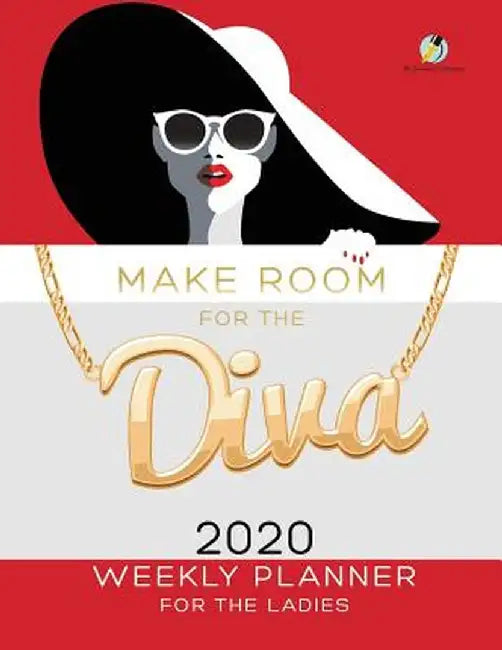 Make Room for the Diva: 2020 Weekly Planner for the Ladies by Journals and Notebooks