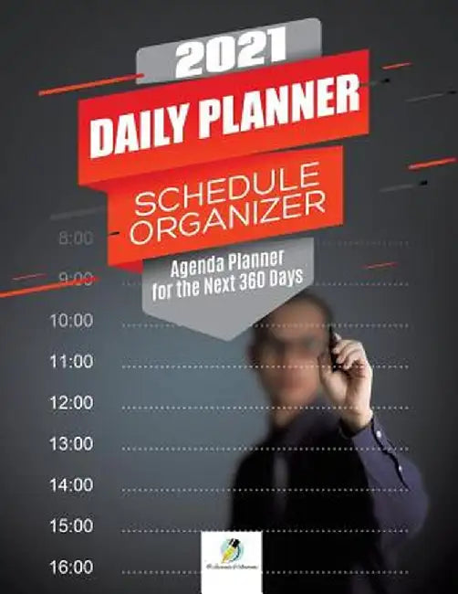2021 Daily Planner Schedule Organizer: Agenda Planner for the Next 360 Days by Journals and Notebooks