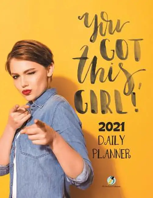 You Got This, Girl! 2021 Daily Planner by Journals and Notebooks