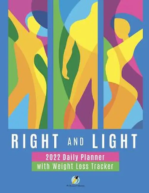 Right and Light: 2022 Daily Planner with Weight Loss Tracker by Journals and Notebooks