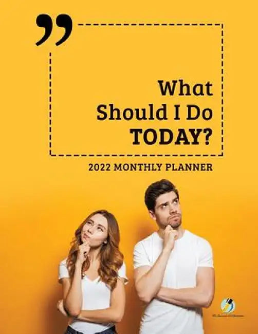 What Should I Do Today?: 2022 Monthly Planner by Journals and Notebooks