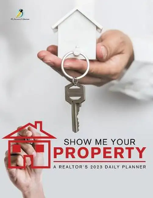 Show Me Your Property: A Realtor's 2023 Daily Planner by Journals and Notebooks