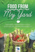 Food from My Yard: Organic Gardening Guide for Green Thumb Beginners by Speedy Publishing Books