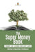 The Super Money Book: Finance 101 Lessons Kids Can't Miss - Children's Money & Saving Reference by Baby Professor