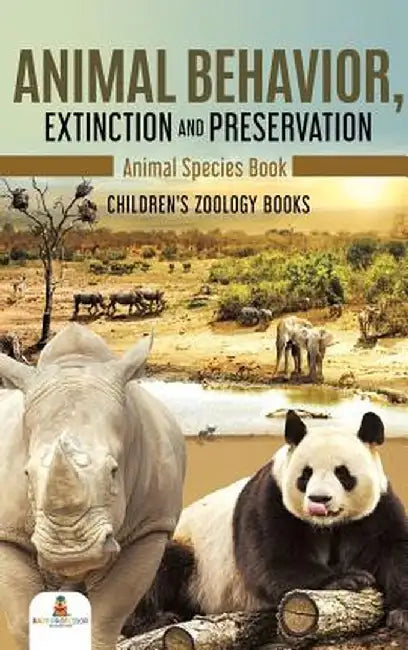 Animal Behavior, Extinction and Preservation: Animal Species Book - Children's Zoology Books by Baby Professor