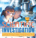 Scientific Investigation - Discussions and Simple Experiments - Science Kids - Science Grade 4 - Science, Nature & How It Works by Baby Professor
