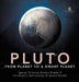 Pluto: From Planet to a Dwarf Planet - Space Science Books Grade 4 - Children's Astronomy & Space Books by Baby Professor