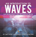 An Introduction to Waves Electromagnetic and Mechanical Waves .Self Taught Physics Science Grade 6 Children's Physics Books by Baby Professor