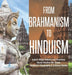 From Brahmanism to Hinduism - India's Major Beliefs and Practices - Social Studies 6th Grade - Children's Geography & Cultures Books by One True Faith