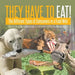 They Have to Eat!: The Different Types of Consumers in a Food Web - Science of Living Things Grade 4 - Children's Science & Nature Books by Baby Professor