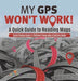My GPS Won't Work! - A Quick Guide to Reading Maps - Social Studies Grade 4 - Children's Geography & Cultures Books by Baby Professor