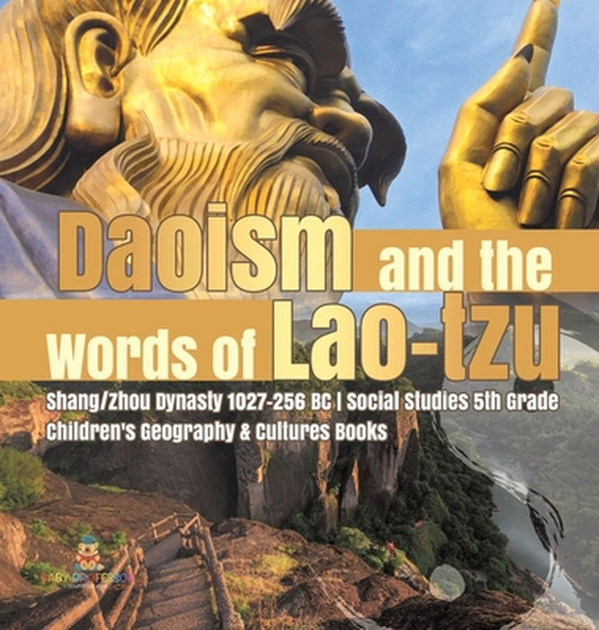 Daoism and the Words of Lao-tzu Shang/Zhou Dynasty 1027-256 BC Social Studies 5th Grade Children's Geography & Cultures Books by Baby Professor