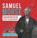 Samuel Morse Invented the Telegraph - U.S. Economy in the mid-1800s Grade 5 - Children's Computers & Technology Books by Tech Tron