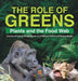 The Role of Greens: Plants and the Food Web - Science of Living Things Grade 4 - Children's Science & Nature Books by Baby Professor
