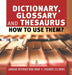Dictionary, Glossary and Thesaurus: How To Use Them? Language Reference Book Grade 4 Children's ESL Books by Baby Professor