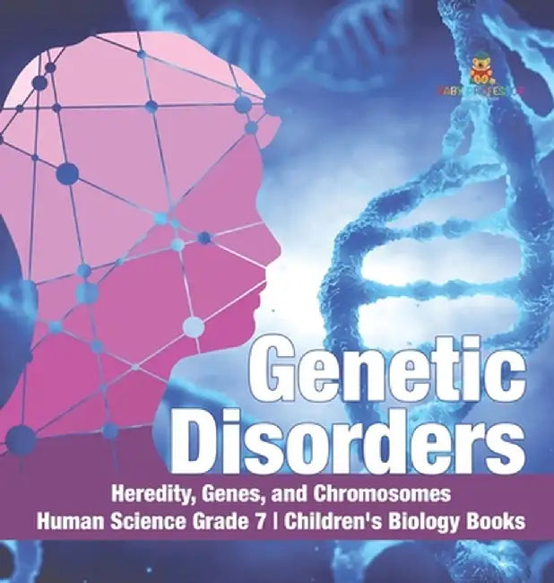 Genetic Disorders Heredity, Genes, and Chromosomes Human Science Grade 7 Children's Biology Books by Baby Professor