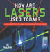 How Are Lasers Used Today? Light and Optics for Grade 5 Children's Physics Books by Tech Tron