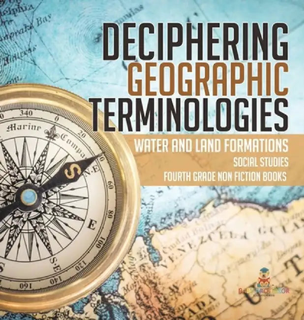 Deciphering Geographic Terminologies Water and Land Formations Social Studies Third Grade Non Fiction Books by Baby Professor