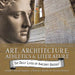 The Daily Lives of Ancient Greeks!: Art, Architecture, Athletics & Literature Grade 5 Social Studies Children's Books on Ancient History by Baby Professor