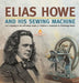 Elias Howe and His Sewing Machine U.S. Economy in the mid-1800s Grade 5 Children's Computers & Technology Books by Tech Tron