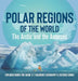 Polar Regions of the World: The Arctic and the Antarctic Explorer Books for Grade 5 Children's Geography & Cultures Books by Baby Professor