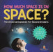How Much Space Is In Space? The Universe Explained for Second Graders Children's Books on Astronomy by Baby Professor