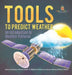 Tools to Predict Weather: An Introduction to Weather Patterns Earth and Space Science Grade 1 Children's Books on Science, Nature & How It Works by Baby Professor