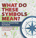 What Do These Symbols Mean? How to Read Map Symbols Social Studies Grade 2 Children's Geography & Cultures Books by Baby Professor