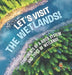Let's Visit the Wetlands! Components of a River System and Types of Wetlands Surface Water Grade 6-8 Earth Science by Baby Professor