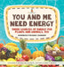 You and Me Need Energy: Three Sources of Energy for Plants and Animals, Too Workbook for Early Learners Children's Books on Science, Nature & by Baby Professor