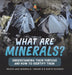 What Are Minerals? Understanding their Purpose and How to Identify Them Rocks and Minerals Grade 6-8 Earth Science by Baby Professor